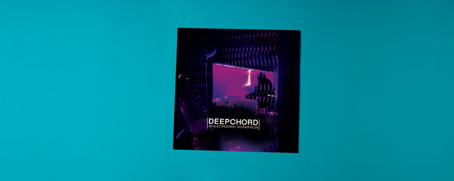 DeepChord «20 Electrostatic Soundfields»