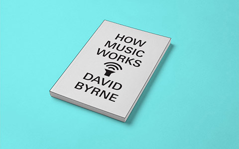 David Byrne «How Music Works»