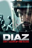 Диас / Diaz: Don't Clean Up This Blood