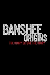 Банши: Предыстория / Banshee: Origins