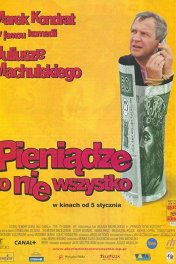 Не в деньгах счастье / Pieniadze to nie wszystko