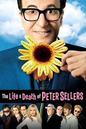 Жизнь и смерть Питера Селлера / The Life and Death of Peter Sellers