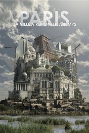 Париж: Путешествие во времени / Paris la ville à remonter le temps