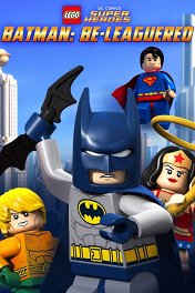 Lego Бэтмен: В осаде / Lego DC Comics: Batman Be-Leaguered