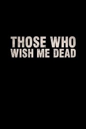 Те, кто желает мне смерти / Those Who Wish Me Dead
