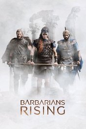 Нашествие варваров / Barbarians Rising