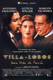 Вила-Лобос / Villa-Lobos — Uma Vida de Paixão